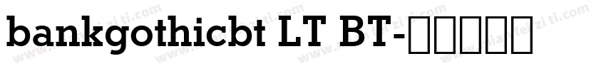 bankgothicbt LT BT字体转换